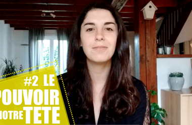 Video #2 Le pouvoir de notre tête !