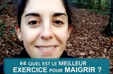 Vidéo #4 – Quel est le meilleur exercice pour maigrir ?