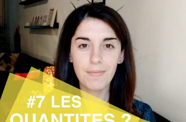 Vidéo # 7 – Les Quantités