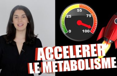 COMMENT ACCELERER LE METABOLISME POUR MAIGRIR ?