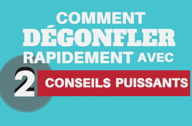 Comment DÉGONFLER rapidement avec 2 conseils puissants