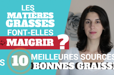 Les matières grasses font elles maigrir ? Les 10 meilleures sources de bonnes graisses