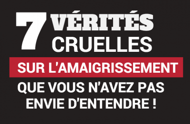 7 Vérités cruelles sur l’AMAIGRISSEMENT que vous n’avez pas envie d’entendre