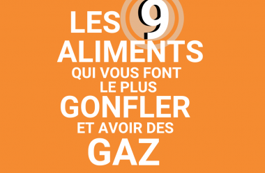 Les 9 aliments qui vous font le plus GONFLER et avoir des GAZ