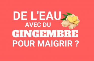 De l’eau avec du gingembre pour maigrir ? (ou avec du citron, de l’anis, etc)