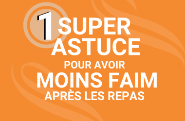 1 SUPER ASTUCE pour avoir MOINS FAIM après les repas