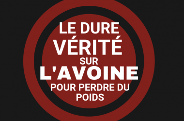 La dure vérité sur l’Avoine pour perdre du poids ! (Son d’avoine)