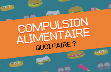 5 conseils pour vaincre la Compulsion alimentaire