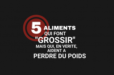 5 aliments qui font « GROSSIR » mais qui, en vérité, aident à PERDRE DU POIDS