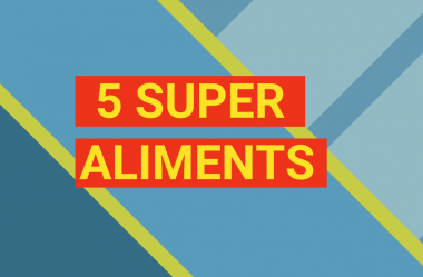 5 SUPER aliments naturels