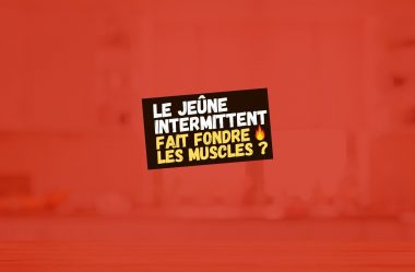 Jeûne Intermittent et les Muscles ? Jeûner fait diminuer la masse musculaire ?